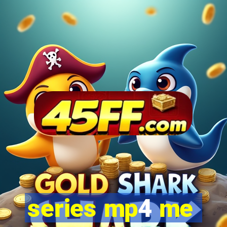 series mp4 me